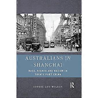 Australier in Shanghai: Rasse, Rechte und Nation im Vertrag Port China