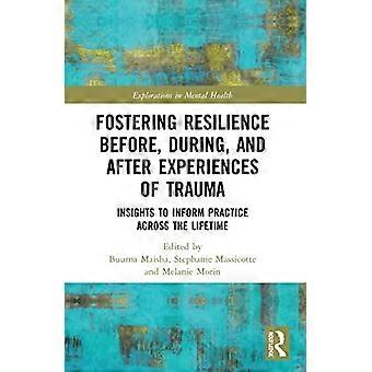 Förderung der Resilienz vor, während und nach Traumaerfahrungen: Erkenntnisse für die Praxis im Laufe des Lebens
