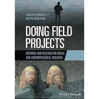 Feldprojekte: Methoden und Praxis für die soziale und anthropologische Forschung