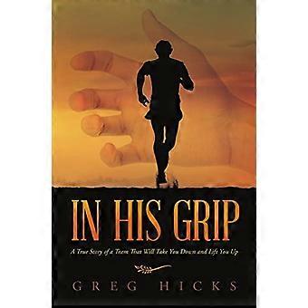 In His Grip: Una historia real de un equipo que te derribará y te levantará