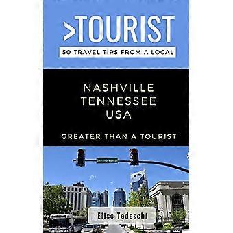 Groter dan een toerist - Nashville Tennessee VS: 50 reistips van een local (groter dan een toerist Tennessee)