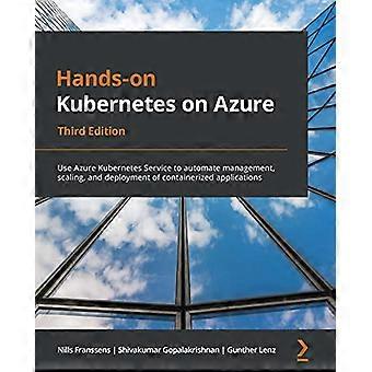 Praktisk Kubernetes på Azure – tredje utgave: Bruk Azure Kubernetes Service til å automatisere administrasjon, skalering og distribusjon av beholderbaserte applikasjoner