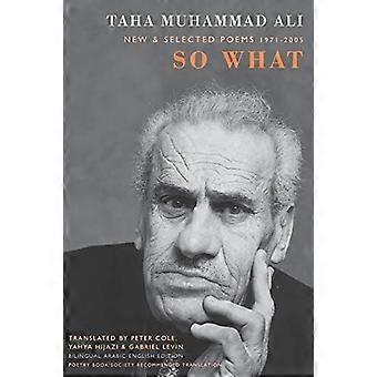 So What: New & Selected Poems 1971-2005: Nieuwe en geselecteerde gedichten 1971-2005