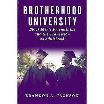 Brotherhood University : Freundschaften schwarzer Männer und der Übergang zum Erwachsensein