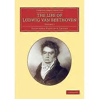 A Vida de Ludwig van Beethoven Volume 2 - Alexander Wheelock Thayer