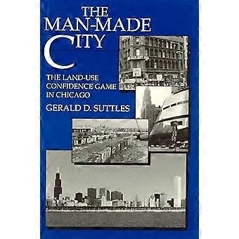 The Man Made City The Land Use Confidence Game in Chicago