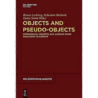 Objects and Pseudo Objects Ontological Deserts and Jungles from Brentano to Carnap