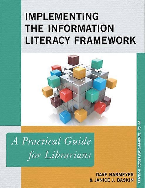 Implementing The Information Literacy Framework A Practical Guide For Librarians - Dave Harmeyer - Paperback - en Book