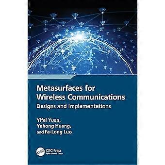 Metasurfaces for Wireless Communications Designs and Implementations