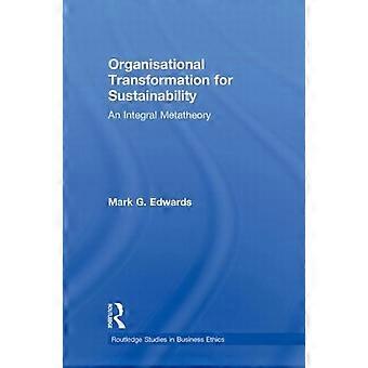 Organizational Transformation For Sustainability An Integral Metatheory - Mark Edwards