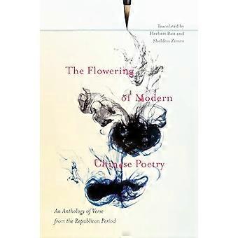 The Flowering of Modern Chinese Poetry An Anthology of Verse from the Republican Period