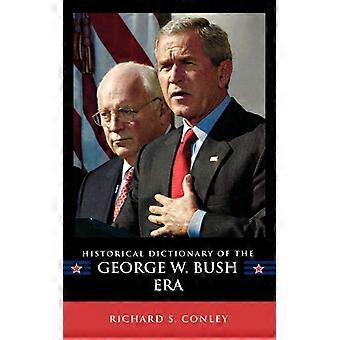 Historisk ordbok om George W. Bush-æraen - Richard S. Conley - Innbundet - Engelsk bok - Historie