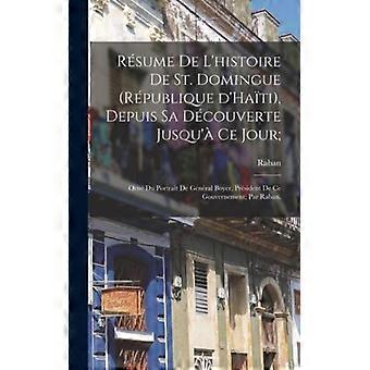 Rsume De L'histoire De St. Domingue Rpublique D'hati Depuis Sa Dcouverte Jusq - 1795-1870, Raban - Hardcover - English Book - History