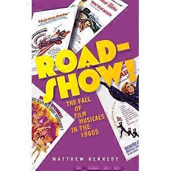 Roadshow The Fall Of Film Musicals In The 1960s