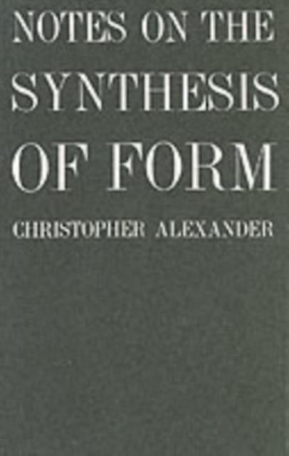 Notes On The Synthesis Of Form by Christopher Alexander Paperback