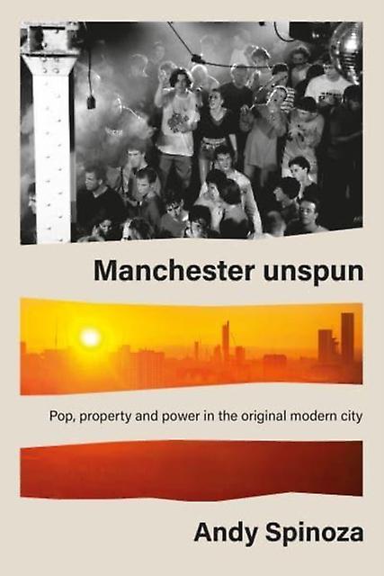 Manchester Unspun by Andy Spinoza Paperback Book