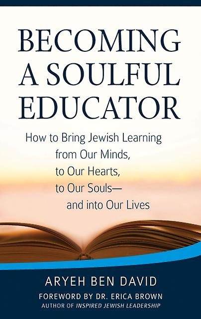 Becoming A Soulful Educator by Rabbi Aryeh Ben David Paperback