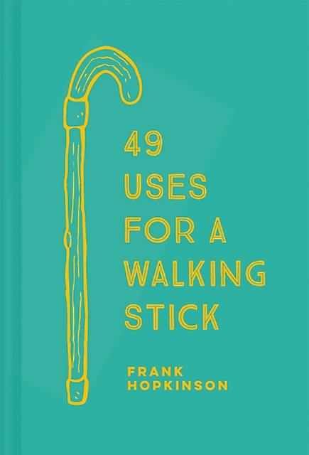 49 Uses For A Walking Stick by Frank Hopkinson Hardback Book