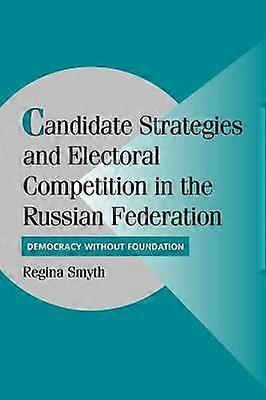 Candidate Strategies and Electoral Competition in the Russian Federation