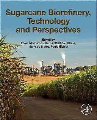 Sugarcane Biorefinery Technology and Perspectives
