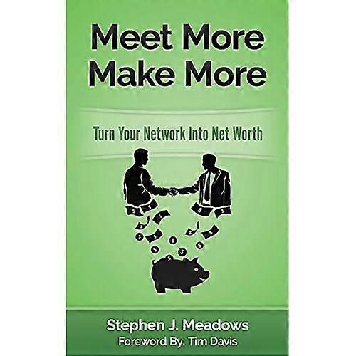 Meet more Make More: Turn Your Network Into Net Worth