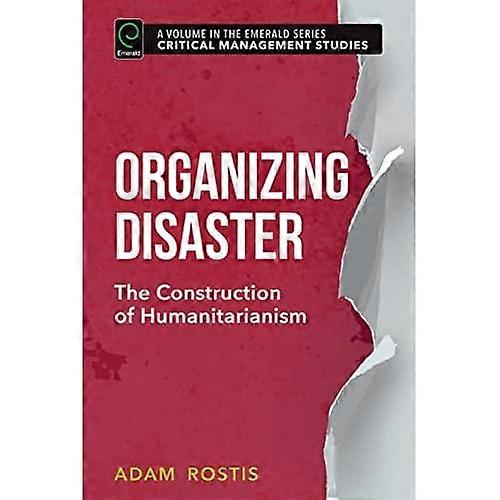 Organizing Disaster: the Construction of Humanitarianism