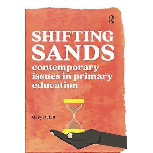 Shifting Sands: Contemporary issues in primary schools (Practical Teaching)