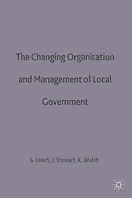 The Changing Organisation and Management of Local Government