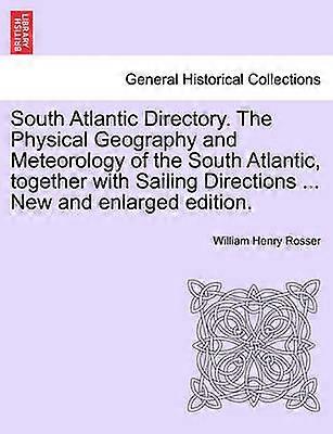 South Atlantic Directory The Physical Geography and Meteorology of the South Atlantic together with Sailing Directions  New and enlarged edition