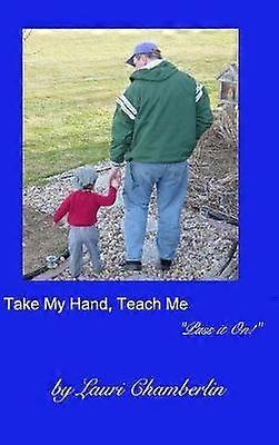 Take My Hand Teach Me