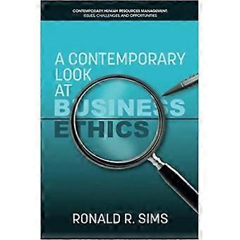 A Contemporary Look At Business Ethics - Ronald R. Sims