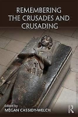Remembering the Crusades and Crusading