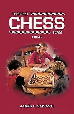 The Next Chess Team A Novel