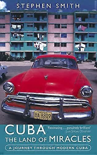 Cuba: The Land Of Miracles: A Journey Through Modern Cuba