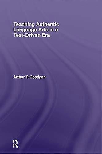 Teaching Authentic Language Arts in a Test Driven Era
