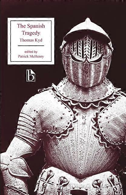 The Spanish Tragedy - Broadview Editions - Thomas Kyd - Plays, playscripts - Broadview Press Ltd - Paperback