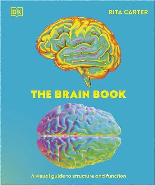 The Brain Book A Visual Guide To Structure And Function - Rita Carter