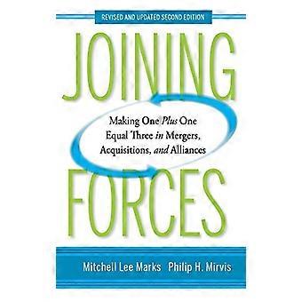 Joining Forces: Making One Plus One Equal Three in Mergers, Acquisitions, and Alliances
