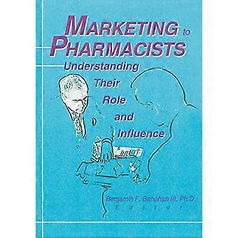 Marketing für Apotheker: Ihre Rolle und ihren Einfluss verstehen: Ihre Rolle und ihren Einfluss verstehen