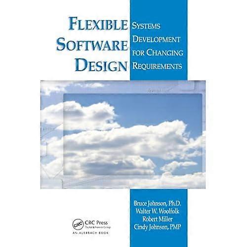 Flexible Software Design: Systems Development for Changing Requirements