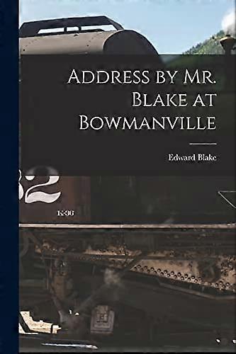 Allocution de M. Blake à Bowmanville [microformulaire]