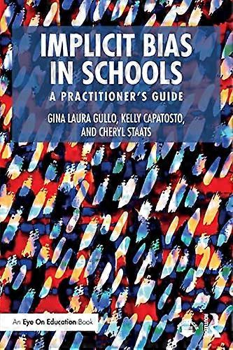 Implicit Bias in Schools: A Practitioner's Guide
