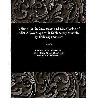 une esquisse des montagnes et des bassins fluviaux de l’Inde ; En deux cartes, avec mémoires explicatifs : par Trelawny Saunders