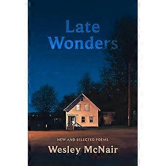 Late Wonders: Nieuwe &geselecteerde gedichten