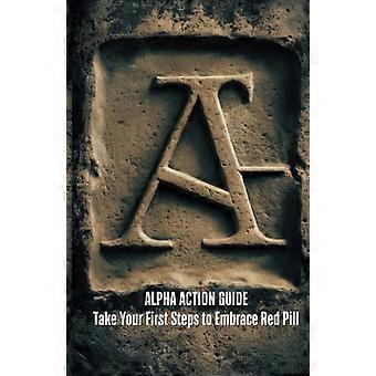 Alpha-Aktionsleitfaden: Machen Sie Ihre ersten Schritte, um die Red-Pill-Ideologie anzunehmen.