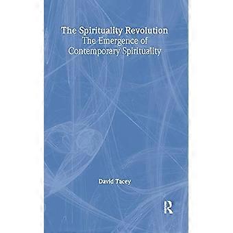 The Spirituality Revolution The Emergence of Contemporary Spirituality