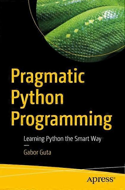 Pragmatic Python Programming Learning Python The Smart Way - Gabor Guta - Paperback - en Book