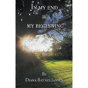 In My End Is My Beginning - Diana Baynes Jansen