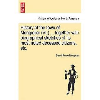 History Of The Town Of Montpelier Vt. Together With Biographical Sketches Of - Daniel Pierce Thompson - Paperback - English Book - History