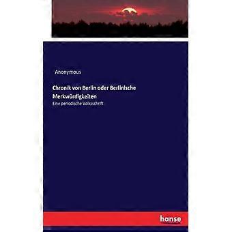 Chronik Von Berlin Oder Berlinische Merkwrdigkeiteneine Periodische Volksschrift - Anonymous - Paperback - English Book - History